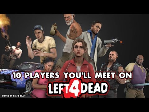 10 Players You Will Meet on Left 4 Dead