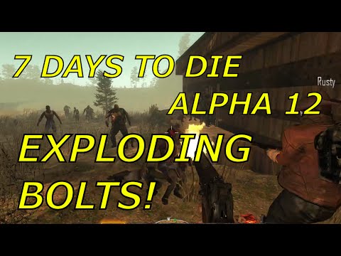 7 Days to Die Alpha 12: Exploding Crossbow Bolts!