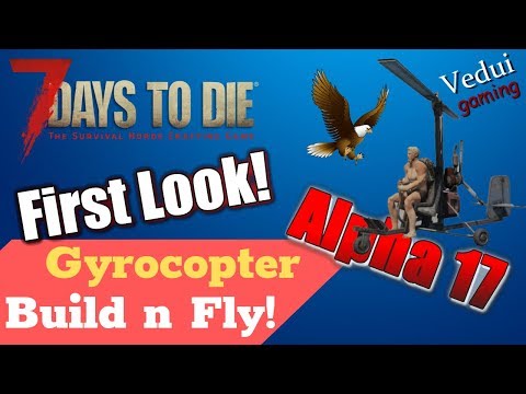 7 Days to Die Alpha 17 e | Gyrocopter First Look – How To Build and Fly! @Vedui42