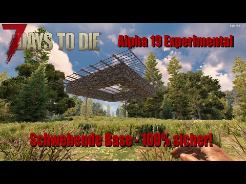 7 Days To Die Alpha 19 – [Deutsch] – Die 100% schwebende Basis (unendliche Möglichkeiten!) 😁