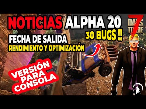 7 DAYS TO DIE ALPHA 20 – FECHA PC Y CONSOLA! RENDIMIENTO! ACTUALIZACIÓN