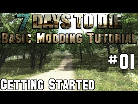 7 Days To Die – Basic Modding Tutorial 01 – Getting Started