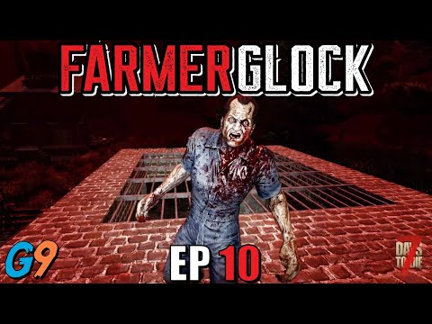 7 Days To Die – FarmerGlock EP10 (You're Not Allowed Up Here)