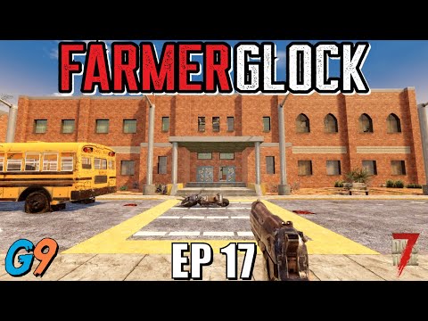 7 Days To Die – FarmerGlock EP17 (Fast Times at Navezgane High)