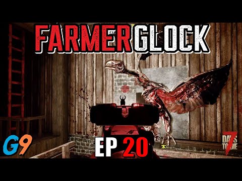 7 Days To Die – FarmerGlock EP20 (A Bird Problem)