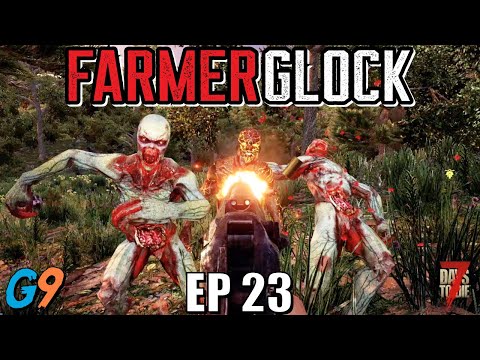 7 Days To Die – FarmerGlock EP23 (You're Nothing Special)