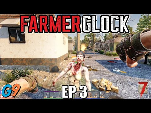 7 Days To Die – FarmerGlock EP3 (Fun Times at the Trailer Park)