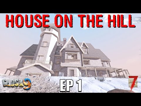 7 Days To Die – House on the Hill (EP1)
