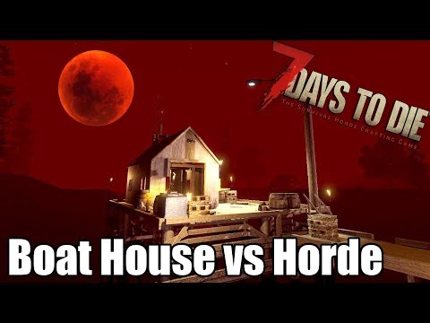 7 Days to Die – Lake Boat House vs Blood Moon Horde