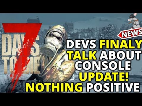 7 DAYS TO DIE PS4 Xbox Updates! Devs Finally Answer! Shut Down Forum Talk!