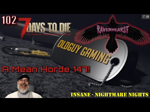 7 Days to Die Ravenhearst Insane-Nightmare Nights | E102 A Mean Horde 147!