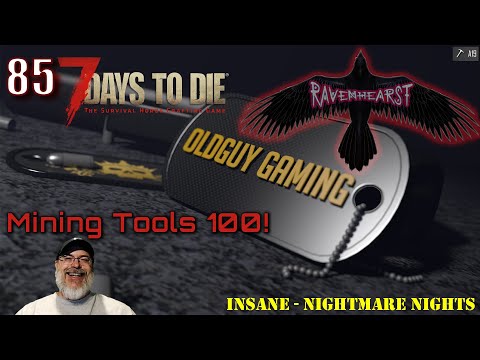 7 Days to Die Ravenhearst Insane-Nightmare Nights | E85 Mining Tools 100!