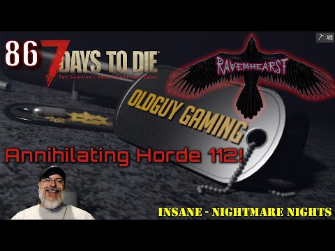 7 Days to Die Ravenhearst Insane-Nightmare Nights | E86 Annihilating Horde 112!