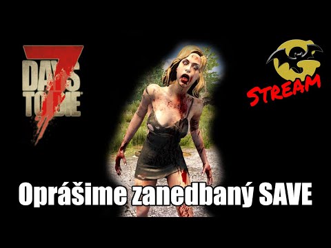 7 DAYS TO DIE  –  Sobotný relax STREAM  SK/CZ