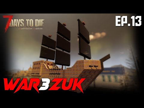 7 Days To Die – WAR3ZUK ( Pirate Ship REVENGE! ) EP 13  – Alpha 19