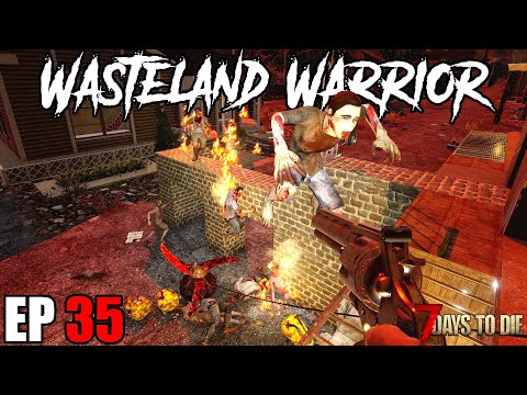 7 Days To Die – Wasteland Warrior – EP35 (Alpha 19.3)