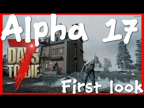 Alpha 17 First look | 7 Days to Die pc | Single player