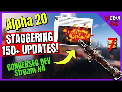 Alpha 20 – 150+ UPDATES! Condensed Dev Stream #4 –  7 Days To Die @Vedui42