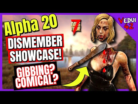 Alpha 20 – Comical Gibbing? DISMEMBER showcase! 7 Days To Die @Vedui42
