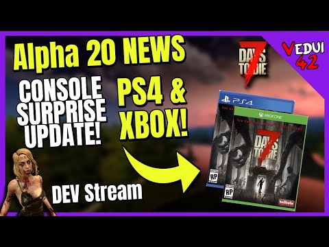 Alpha 20 – CONSOLE AMAZING News you WON"T believe! 7 Days To Die  ✔️