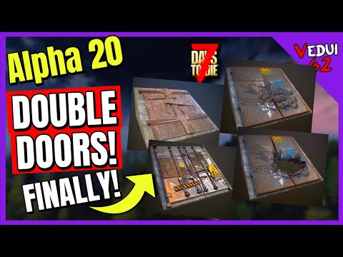 Alpha 20 – FINALLY! We get DOUBLE DOORS! 7 Days To Die  @Vedui42