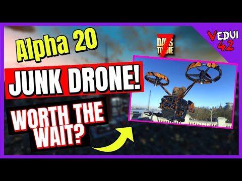 Alpha 20 – UPDATED Junk Drone! FUN or FIZZLE? 7 Days To Die ✔️