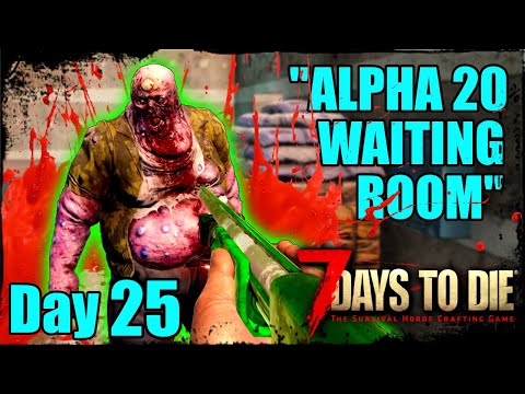 Alpha 20 Waiting Room | Day 25 | 7 Days To Die (Alpha 19)