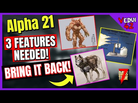 Alpha 21 – Three (3) FEATURES they NEED to bring BACK! 7 Days To Die ✔️