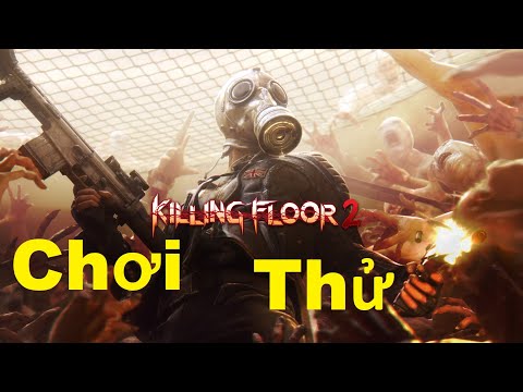 Chơi Thử Game Killing Floor 2 Đang Được Free 4 Ngày Trên Steam Và Kết Đập Banh Chuột