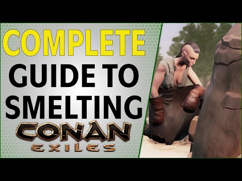 Complete Guide to Smelting Conan Exiles 2021