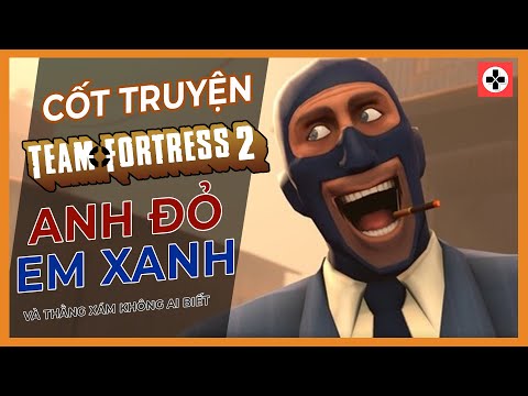 Cốt Truyện Game Team Fortress 2 | Anh Đỏ Em Xanh Và Thằng Xám Không Ai Biết