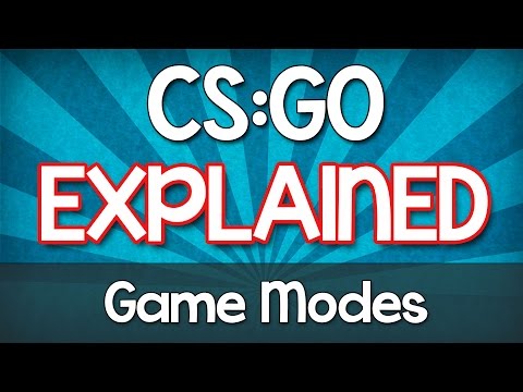 CS:GO EXPLAINED! – Game Modes in Counter Strike: Global Offensive [Tutorial]
