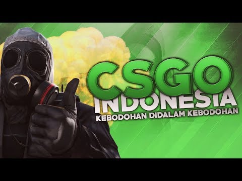 CS:GO Indonesia – Kebodohan didalam Kebodohan