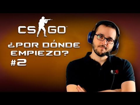 CS:GO ¿Por dónde empiezo? #2 – Postura y modos de juego básicos