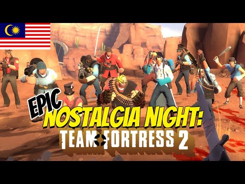 EPIC Nostalgia Night : Team Fortress 2 | Malaysia
