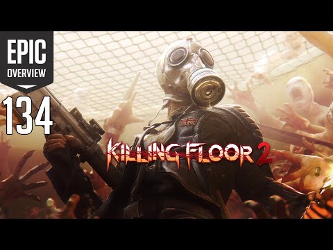 Epic Overview #134 – "Killing Floor 2" za DARMO!