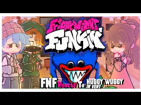 🎤~FnF SOFT REACTS TO Huggy Wuggy In Vent,But it's first person🎤 |[]|Friday Night Funkin'|[]|~GCRV~