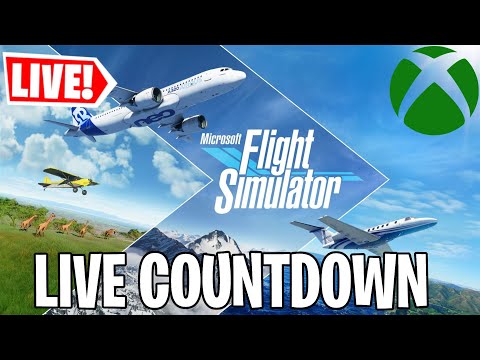 🔴 *LIVE* MICROSOFT FLIGHT SIMULATOR 2020 XBOX SERIES X LIVE COUNTDOWN COME JOIN IN