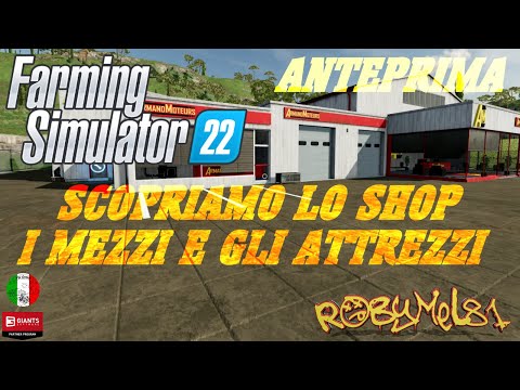 FARMING SIMULATOR 22  – ITA – ANTEPRIMA – Scopriamo lo Shop i Veicoli e gli Attrezzi