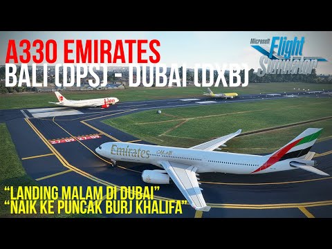 Flight Bali (DPS) to Dubai (DXB) A330 Emirates – Microsoft Flight Simulator 2020 Indonesia