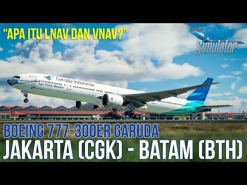 Flight Jakarta (CGK) to Batam (BTH) Boeing 777 Garuda – Microsoft Flight Simulator 2020 Indonesia