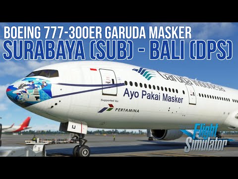 Flight Surabaya SUB to Denpasar DPS Boeing 777 Garuda Microsoft Flight Simulator 2020 Indonesia