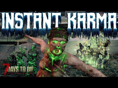 Instant Karma in 7 Days To Die