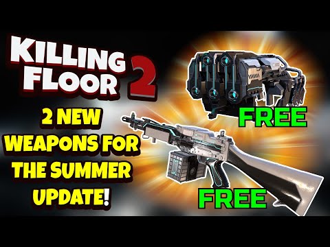 Killing Floor 2 | 2 NEW FREE WEAPONS COMING TO THE SUMMER UPDATE! – They Look Interesting!