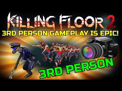 Killing Floor 2 | 3RD PERSON GAMEPLAY! – This Should Be A Weekly Outbreak At Least!