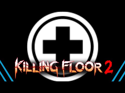 Killing Floor 2 | Advanced Medic Builds And Loadouts