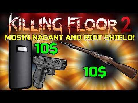 Killing Floor 2 | ARE THE 2 NEW DLC WEAPONS WORTH IT? – Mosin Nagant & Riot Shield + G18