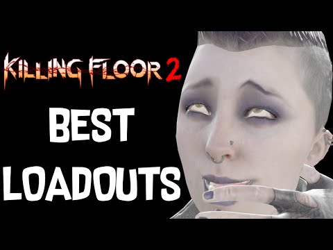 Killing Floor 2 | Best Loadouts For Each Class