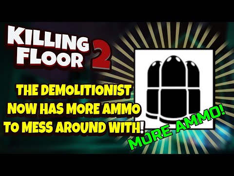 Killing Floor 2 | DEMOLITIONIST WITH GIGA AMMO! – Checking Out The EXTRA ROUNDS Buff!