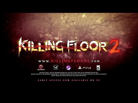 Killing Floor 2: Early Access Launch Trailer